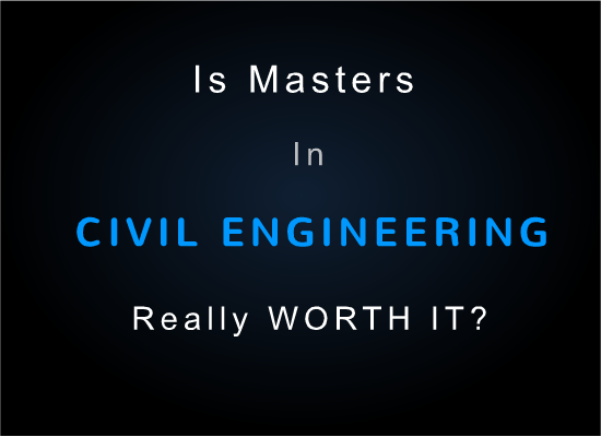 is-masters-in-civil-engineering-really-worth-it